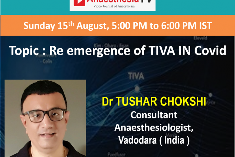 RE EMERGENCE OF TIVA IN COVID by Dr Tushar Chokshi , Consultant Anaesthesiologist , Vadodara , Gujarat ( India )