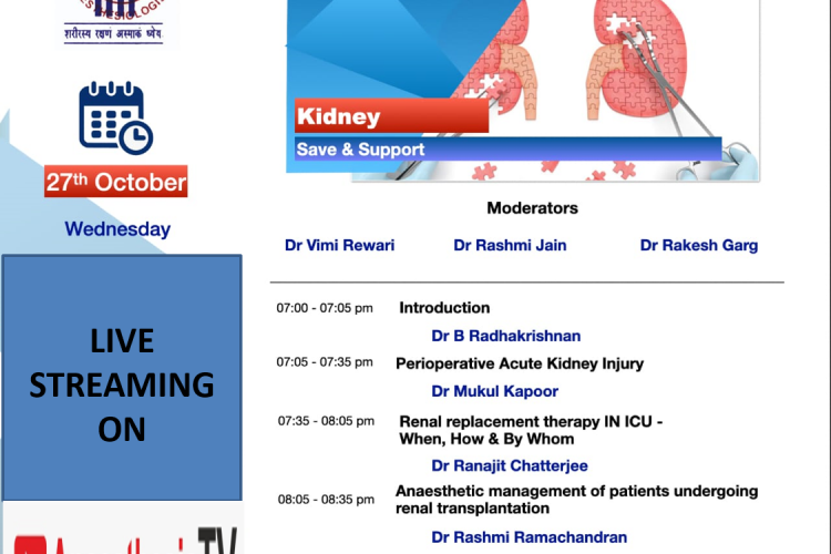 “KIDNEY : Save & Support” :Topics : 1) Perioperative Acute Kidney Injury 2) Renal Replacement Therapy in ICU : When , How & by Whom and 3 ) Anaesthetic management of patients undergoing Renal Transplantation