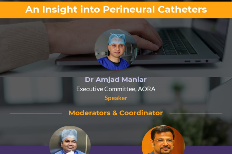 AORA : SCIENTIFIC PROGRAM” : Topic : An Insight into Perineural Catheters by Dr Amjad Maniar