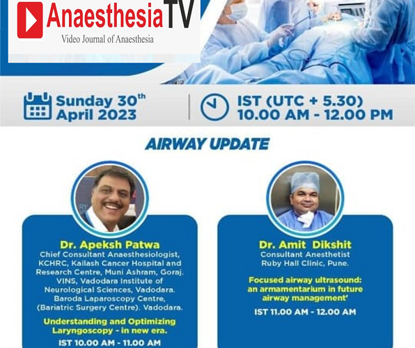 AIRWAY UPDATE : “Understanding and optimizing Laryngoscopy – in new era” by Dr. Apeksh Patwa and  “Focused airway ultrasound: an armamentarium in future airway management” by Dr Amit  Dikshit