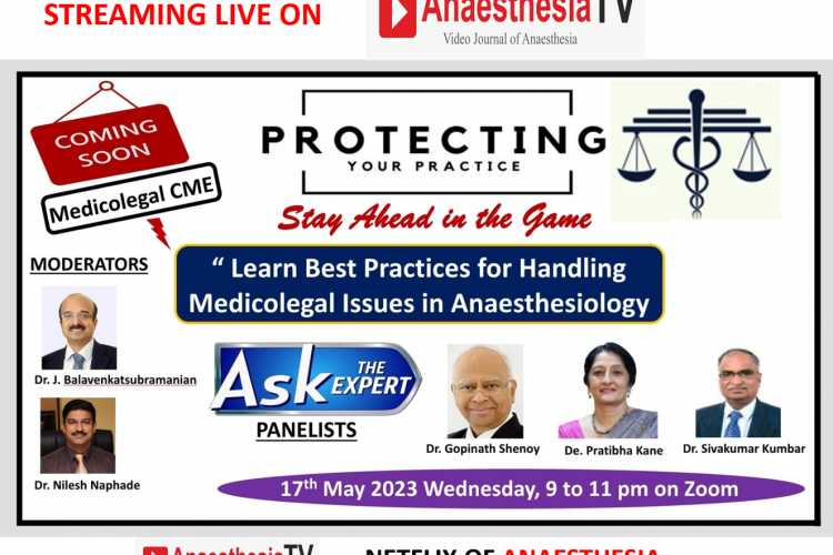 LEARN BEST PRACTICES FOR HANDLING MEDICOLEGAL ISSUES IN ANAESTHESIOLOGY”*  *ASK THE EXPERTS : Dr. Gopinath Shenoy, Dr. Pratibha Kane and Dr. Shivakumar Kumbar
